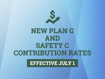New Plan G and Safety C Contribution Rates Effective July 1.