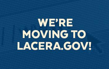 We're Moving to LACERA.GOV!
